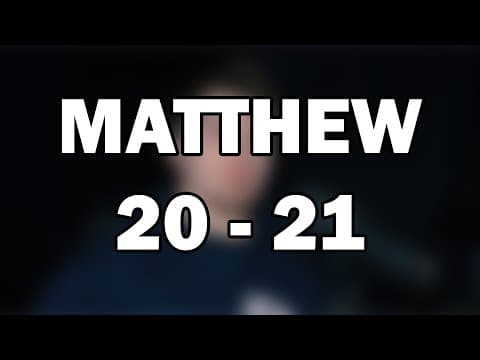 Matthew 20–21 | The King Enters Jerusalem
