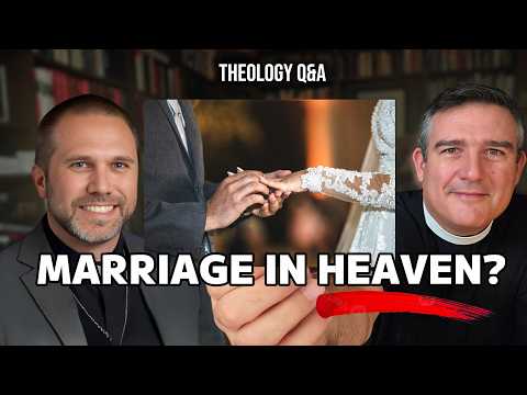 Q&A: Why Is There No Marriage in Heaven?