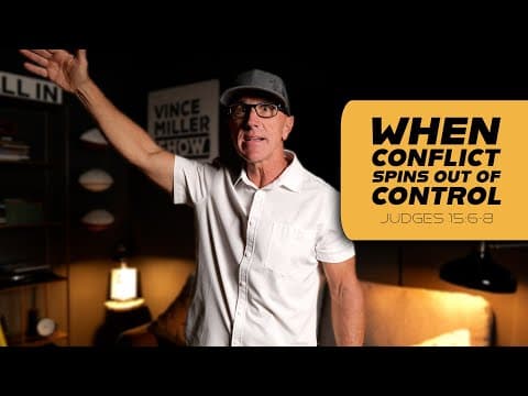 When Conflict Spins Out of Control | Judges 15:6-8