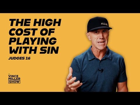 The High Cost of Playing With Sin | Judges 16