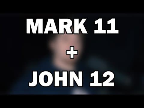 Mark 11; John 12 | The King Enters and the Hour Has Come