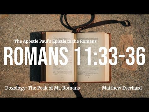 Doxology: The Peak of Mt. Romans. [Sermon]. Romans 11:33-36.