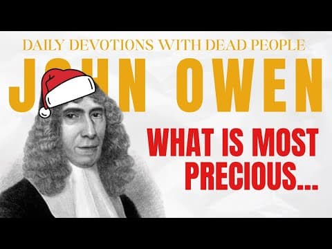 What Makes Christ Truly Precious? John Owen: Daily Devotions with Dead People
