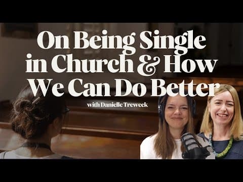 Single Ever After? A Biblical Vision for the Significance of Singleness with Dani Treweek