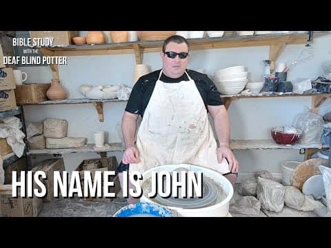 Bible Study with the DeafBlind Potter  Luke 157-80 His Name is John