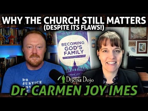 Why the Church still matters! (w/ Dr. Carmen Joy Imes)