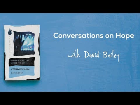 Conversations on Hope, Episode 8: David Bailey