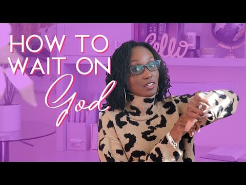 How to Wait on God | 5 Steps to Take While Waiting on the Lord