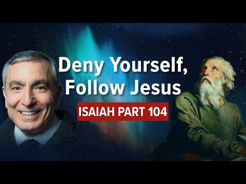 Isaiah, Part 104 | Deny Yourself, Follow Jesus #biblestudy #isaiah
