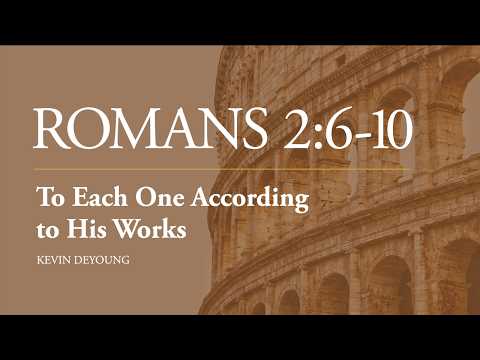Dr. Kevin DeYoung | To Each One According to His Works