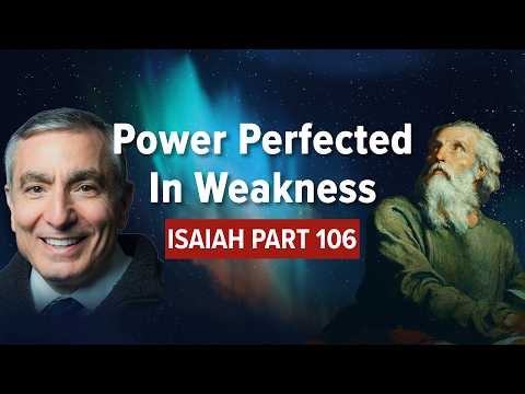 Isaiah, Part 106 | Power Perfected In Weakness #biblestudy #isaiah
