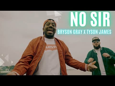Bryson Gray x @TysonJamesMusic - NO SIR [Music Video]