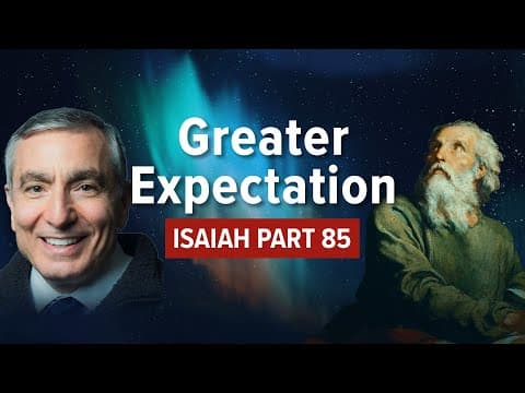Isaiah, Part 85 | Greater Expectation #biblestudy #isaiah