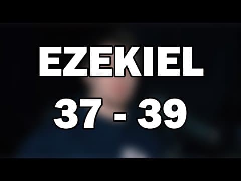 Ezekiel 37–39 | The Valley of Dry Bones and the Victory of God