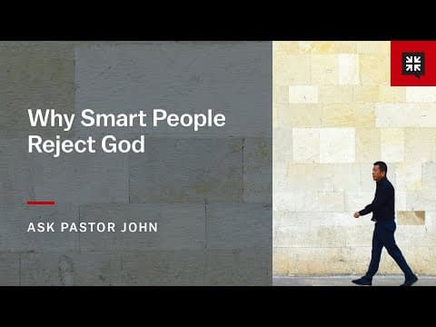 Why Smart People Reject God