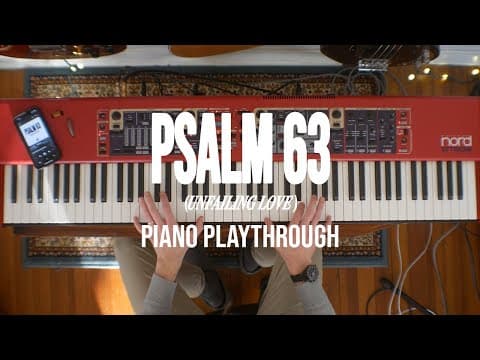 LOST & FOUND - PSALM 63 (UNFAILING LOVE) | Official Piano Playthrough