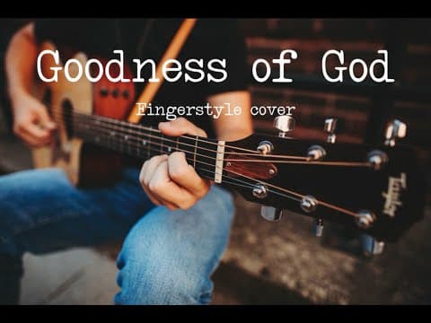 Goodness of God — Fingerstyle Guitar Cover