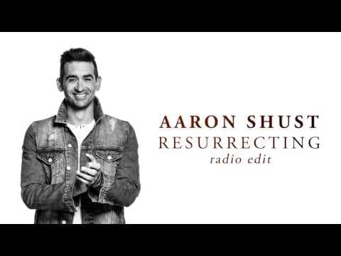 Aaron Shust - Resurrecting (Radio Edit)