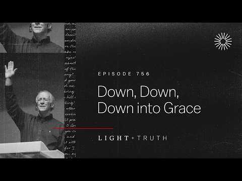 Down, Down, Down into Grace