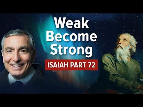 Isaiah, Part 72 | Weak Become Strong #biblestudy #isaiah