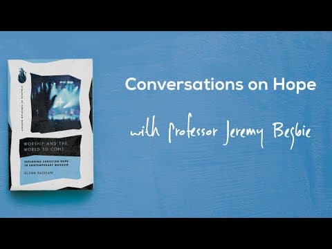 Conversations On Hope, Episode 9: Professor Jeremy Begbie