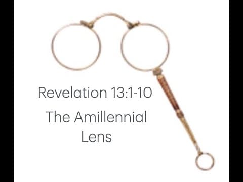 Revelation 13 v1 10 - The Amillennial view