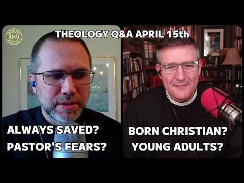 Full Q&A: Is "Once Saved, Always Saved" Biblical? Are People Born Christian? Pastor's Fears? More