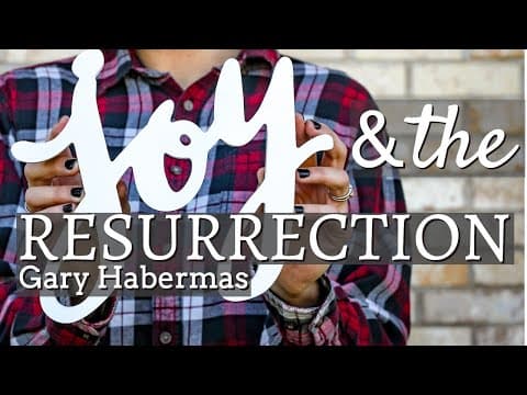 Joy and the Resurrection - Gary Habermas