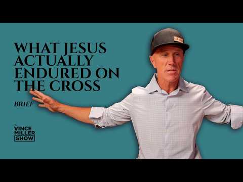 What Jesus Actually Endured On The Cross