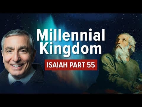 Isaiah, Part 55 | Millennial Kingdom