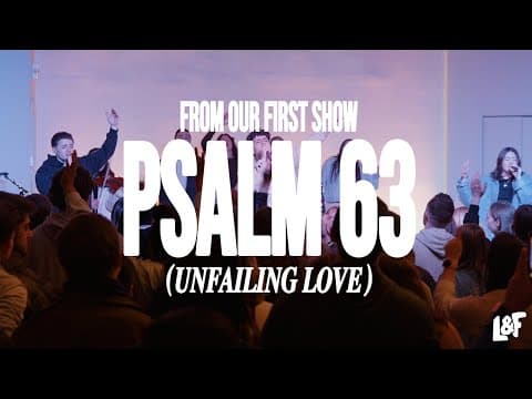 PSALM 63 (UNFAILING LOVE) LOST & FOUND | Live From Our First Show