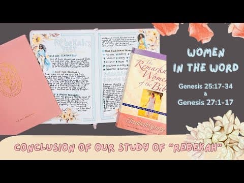Women In The Word| Concluding Our Study on Rebekah | #womenintheword #womeninthebible