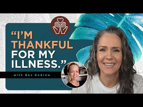 God’s Goodness in the Midst of Sickness and Suffering, with Bec Andrew
