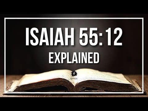 ISAIAH 55:12 Explained [KJV] | Verse Meaning for Study and Teaching