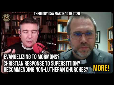 Theology Q&A: Evangelizing to Mormons, Is Communion cannibalism? Responding to superstition? More